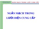 Bài giảng Chương 5: Ngắn mạch trong lưới điện cung cấp