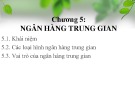 Bài giảng Chương 5: Ngân hàng trung gian