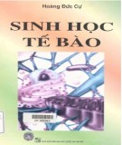 Giáo trình Sinh học tế bào: Phần 1 - Hoàng Đức Cự