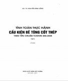 Hệ thống tính toán thực hành cấu kiện bê tông cốt thép theo tiêu chuẩn TCXDVN 356-2005 (Tập 2): Phần 2