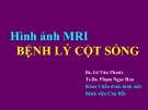 Bài giảng Hình ảnh MRI bệnh lý cột sống - BS. Lê Văn Phước, TS.BS. Phạm Ngọc Hoa