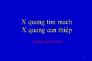 Bài giảng X quang tim mạch, X quang can thiệp - TS. Phạm Minh Thông