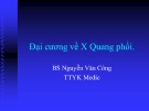 Bài giảng Đại cương về X quang phổi - BS. Nguyễn Văn Công