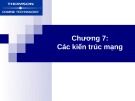 Bài giảng Chương 7: Các kiến trúc mạng