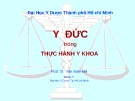 Bài giảng Y Đức trong thực hành y khoa - PGS. TS. Trần Xuân Mai