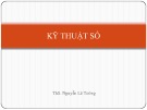 Bài giảng Kỹ thuật số - ThS. Nguyễn Lê Tường