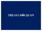 Bài giảng Trị giá hải quan