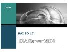 Bài giảng Mạng máy tính - Bài số 17: ISA Server 2004