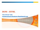 Bài giảng Lập trình Web: DOM – HTML - Trần Phước Tuấn