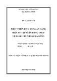 Tóm tắt luận văn thạc sĩ: Phát triển dịch vụ ngân hàng điện tử tại Ngân hàng Thương mại Cổ phần Việt Nam Thịnh Vượng - Chi nhánh Đà Nẵng