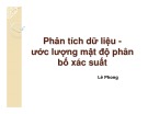 Bài giảng Thống kê máy tính: Phân tích dữ liệu - Ước lượng mật độ phân bố xác suất - Lê Phong