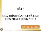 Bài 3: Quá trình tàn tật và các biện pháp phòng ngừa - GV. Hà Văn Châu