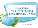 Bài giảng Đại cương vật lý trị liệu và phục hồi chức năng - GV. Hà Văn Châu