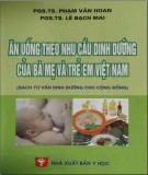 Sổ tay tư vấn dinh dưỡng cho cộng đồng - Ăn uống theo nhu cầu dinh dưỡng của bà mẹ và trẻ em Việt Nam: Phần 1