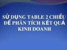 Bài giảng Sử dụng table 2 chiều để phân tích kết quả kinh doanh