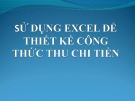 Bài giảng Bài 4: Sử dụng excel để thiết kế công thức thu chi tiền