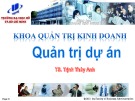 Bài giảng Quản trị dự án: Chương 6 - TS. Trịnh Thùy Anh