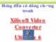 Bài giảng Hướng dẫn sử dụng chương trình Xilisoft Video Converter Ultimate 6