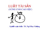 Bài giảng Luật Tài sản (Dùng cho cao học) - TS. Ngô Huy Cương