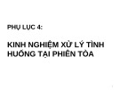 Bài giảng Phụ lục 4: Kinh nghiệm xử lý tình huống tại phiên tòa