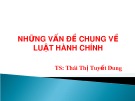 Bài giảng Những vấn đề chung về Luật Hành chính: Chương 1 - TS. Thái Thị Tuyết Dung