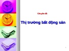 Bài giảng Chuyên đề: Thị trường bất động sản