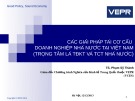 Báo cáo: Các giải pháp tái cơ cấu doanh nghiệp nhà nước tại Việt Nam (trọng tâm là TĐKT và TCT nhà nước) - TS. Phạm Sỹ Thành