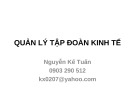 Bài giảng Quản lý tập đoàn kinh tế - Nguyễn Kế Tuấn