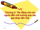 Bài giảng Chương 2: Tác động của con người đến môi trường qua các giai đoạn tiến hóa