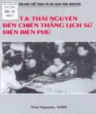 Chiến thắng lịch sử Điện Biên Phủ - Từ A.T.K Thái Nguyên: Phần 1