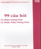 Tìm hiểu nhãn hàng hóa và nhãn hiệu hàng hóa thông qua 99 câu hỏi: Phần 2