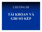 Bài giảng Chương 3: Tài khoản và ghi sổ kép