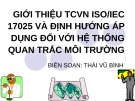 Bài giảng Giới thiệu TCVN ISO/IEC 17025 và định hướng áp dụng đối với hệ thống quan trắc môi trường