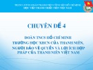 Báo cáo Chuyên đề 4: Đoàn TNCS Hồ Chí Minh trường học XHCN của thanh niên, người bảo vệ quyền và lợi ích hợp pháp của thanh niên Việt Nam