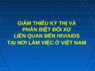 Bài giảng Giảm thiểu kỳ thị và phân biệt đối xử liên quan đến HIV/AIDS tại nơi làm việc ở Việt Nam