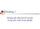 Bài giảng Chương 1: Những vấn đề kinh tế cơ bản trong sản xuất nông nghiệp - TS. Trần Văn Hòa