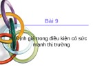 Bài giảng Bài 9: Định giá trong điều kiện có sức mạnh thị trường - TS. Trần Văn Hòa