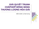 Bài giảng Giải quyết tranh chấp hợp đồng bằng thương lượng hòa giải - Lê Mai Hương