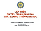 Bài giảng Giới thiệu bộ tiêu chuẩn đánh giá chất lượng trường đại học