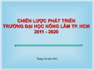 Báo cáo Chiến lược phát triển trường Đại học Nông Lâm TP. HCM năm 2011-2020