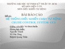 Bài thuyết trình: Hệ thống điều khiển chạy tự động Cruise control system - CCS