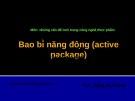 Bài giảng Bao bì năng động (active package) - ThS. Đặng Bùi Khuê