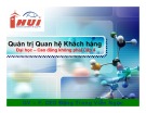 Bài giảng Quản trị quan hệ khách hàng: Chương 4 - Đặng Trang Viễn Ngọc