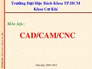 Bài giảng CAD/CAM/CNC: Bài 1 - ĐH Bách khoa TP. HCM