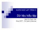 Bài giảng Ngôn ngữ lập trình C: Dữ liệu kiểu tệp - Ninh Thị Thanh Tâm