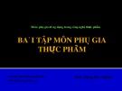 Bài giảng Bài tập môn Phụ gia thực phẩm - ThS. Đặng Bùi Khuê