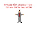 Bài giảng Kỹ năng thích ứng của TTCM – Đổi mới SHCM theo NCBH