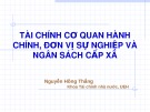 Bài giảng Tài chính cơ quan hành chính, đơn vị sự nghiệp và ngân sách cấp xã - Nguyễn Hồng Thắng