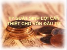 Bài giảng Tỷ suất sinh lợi cần thiết cho vốn đầu tư