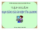 Bài giảng Tập huấn soạn giảng giáo án điện tử E-Learning